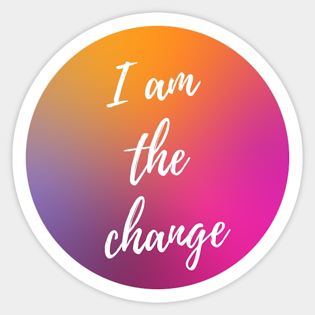 I AM THE CHANGE WITH OMBRE SUNSET BACKGROUND Sticker by The Boho Cabana